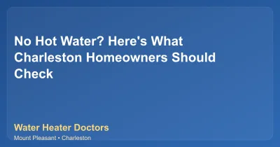 No Hot Water? Here's What Charleston Homeowners Should Check