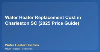 Water Heater Replacement Cost in Charleston SC (2025 Price Guide)